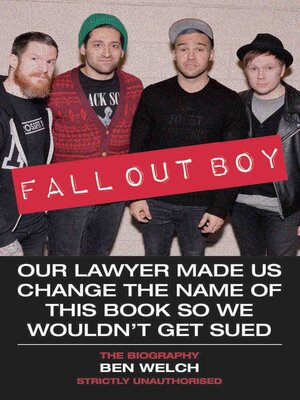 cover image of Fall Out Boy--Our Lawyer Made Us Change the Name of This Book So We Wouldn't Get Sued